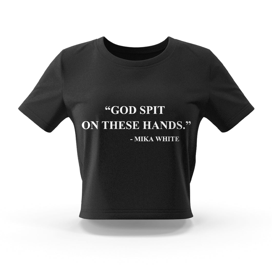 “ God spit on these hands “ Crop trop